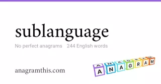 sublanguage - 244 English anagrams