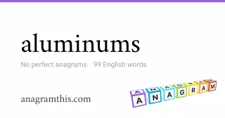 aluminums - 99 English anagrams