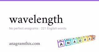 wavelength - 221 English anagrams