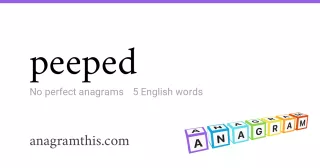 peeped - 5 English anagrams