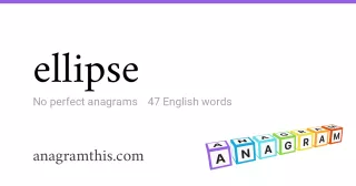 ellipse - 47 English anagrams