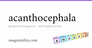 acanthocephala - 444 English anagrams