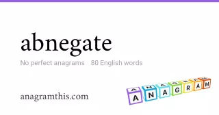 abnegate - 80 English anagrams