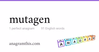 mutagen - 91 English anagrams
