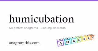 humicubation - 332 English anagrams