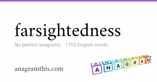 farsightedness - 1,705 English anagrams
