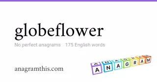 globeflower - 175 English anagrams