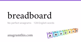 breadboard - 128 English anagrams