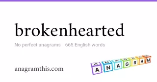 brokenhearted - 665 English anagrams