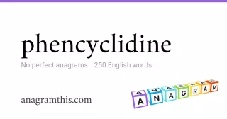 phencyclidine - 250 English anagrams