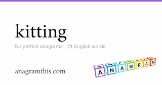 kitting - 21 English anagrams