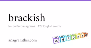 brackish - 127 English anagrams