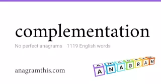 complementation - 1,119 English anagrams
