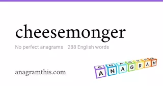 cheesemonger - 288 English anagrams