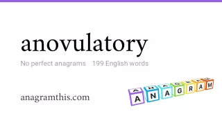anovulatory - 199 English anagrams