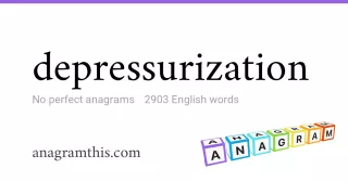 depressurization - 2,903 English anagrams