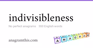 indivisibleness - 300 English anagrams