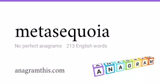 metasequoia - 213 English anagrams