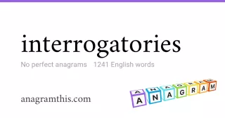 interrogatories - 1,241 English anagrams