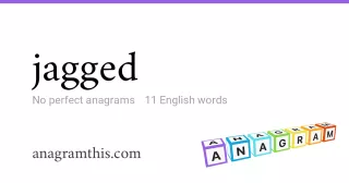 jagged - 11 English anagrams