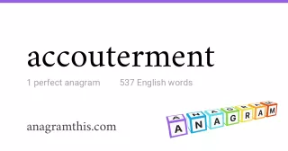 accouterment - 537 English anagrams