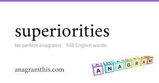 superiorities - 550 English anagrams