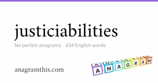 justiciabilities - 634 English anagrams