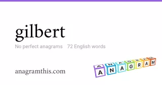 gilbert - 72 English anagrams