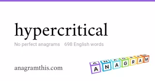 hypercritical - 698 English anagrams