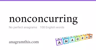 nonconcurring - 108 English anagrams