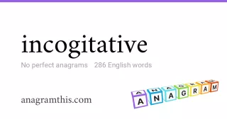 incogitative - 286 English anagrams