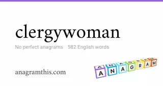 clergywoman - 582 English anagrams