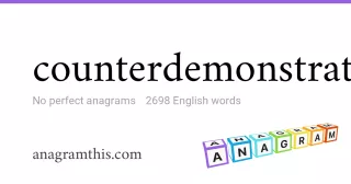counterdemonstrate - 2,698 English anagrams