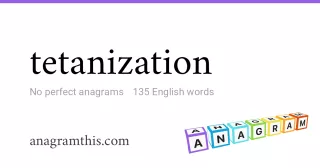 tetanization - 135 English anagrams