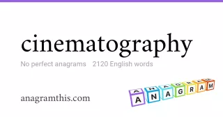 cinematography - 2,120 English anagrams