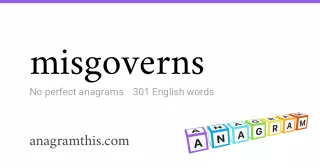 misgoverns - 301 English anagrams