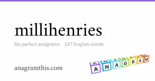 millihenries - 247 English anagrams