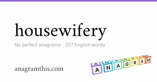 housewifery - 257 English anagrams