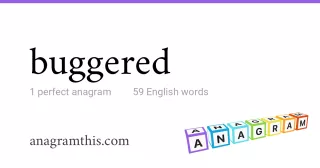 buggered - 59 English anagrams