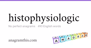 histophysiologic - 493 English anagrams