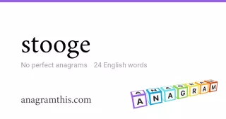 stooge - 24 English anagrams
