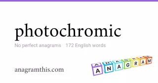 photochromic - 172 English anagrams