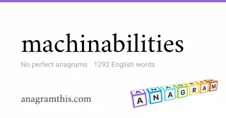machinabilities - 1,292 English anagrams
