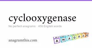cyclooxygenase - 456 English anagrams