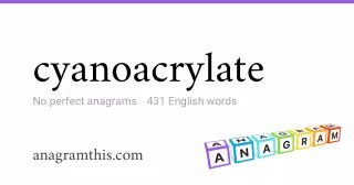 cyanoacrylate - 431 English anagrams