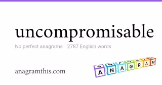 uncompromisable - 2,787 English anagrams