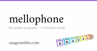 mellophone - 112 English anagrams