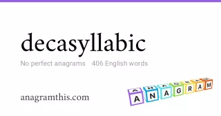 decasyllabic - 406 English anagrams