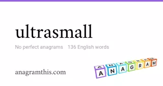 ultrasmall - 136 English anagrams