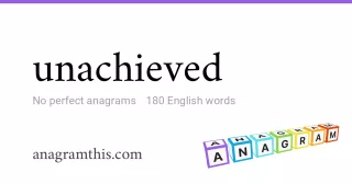 unachieved - 180 English anagrams